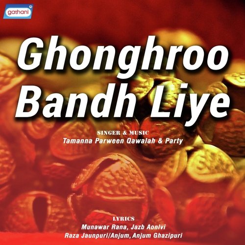 Ghonghroo Bandh Liye - Tamanna Parween