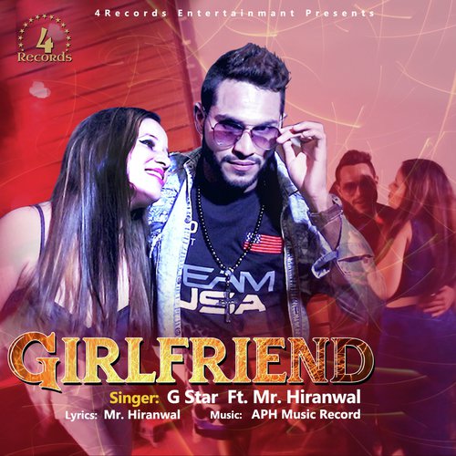 Girlfriend - G Star, Mr. Hiranwal, Mr. Hiranwal