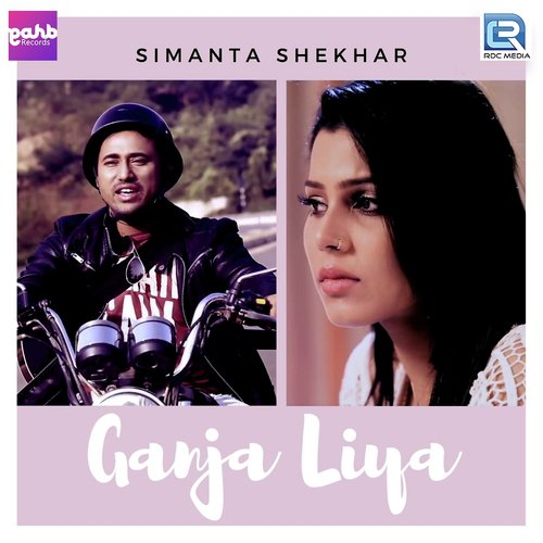 Ganja Liya - Simanta Shekhar