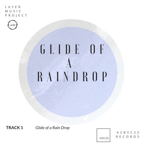 Glide of a Raindrop (Indian Rains Version) - Layer Music Project