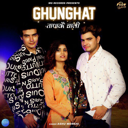 Ghunghat Taanke Chaale - Ashu Morkhi