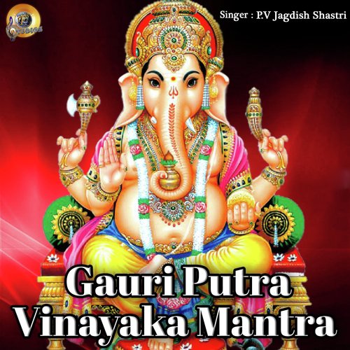 Gauri Putra Vinayaka Mantra - P V Jagdish Shastri
