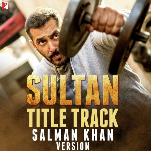 Sultan - Title Track Salman Khan Version - Phool Singh Rawat, Shilpa Bidawat