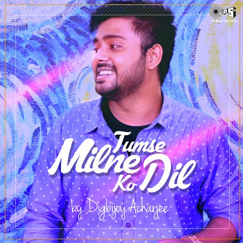 Tumse Milne Ko Dil By Digbijoy Acharjee - Lakshay Kapoor, Raavishree