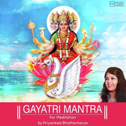 Gayatri Mantra For Meditation - Priyankaa Bhattacharya
