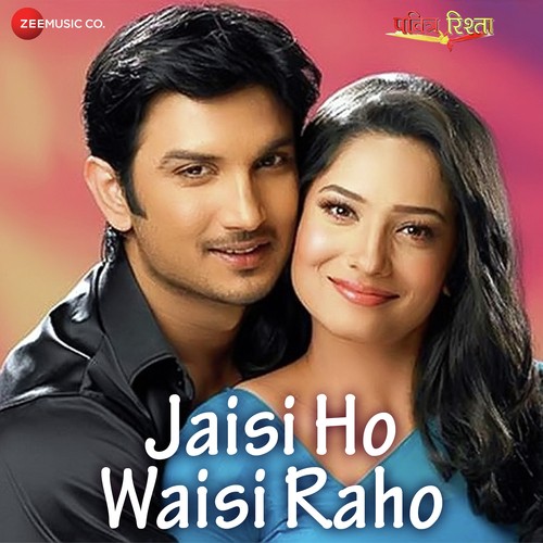 Jaisi Ho Waisi Raho  Pavitra Rishta Song - Roopkumar Rathod
