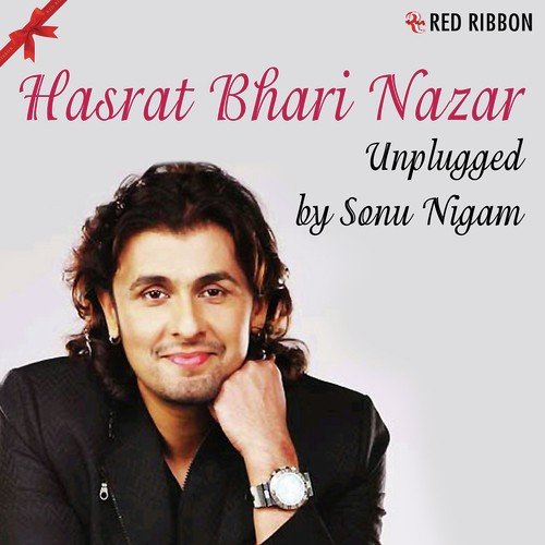 Hasrat Bhari Nazar Unplugged - Sonu Nigam