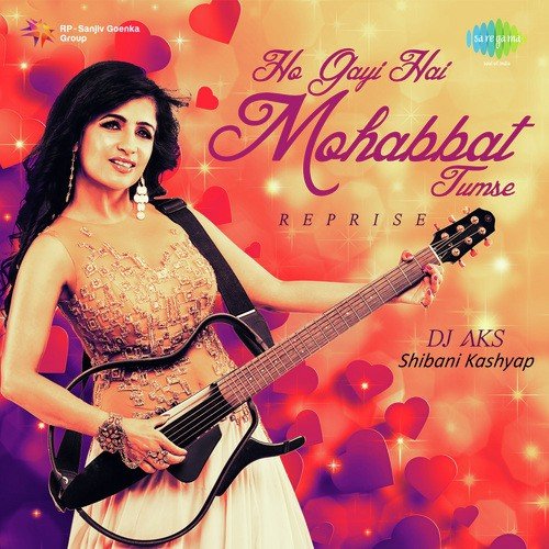 Ho Gayi Hai Mohabbat Tumse - Reprise - Shibani Kashyap