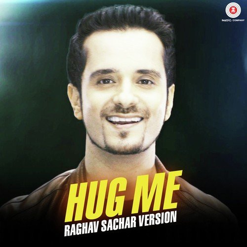 Hug Me - Raghav Sachar Version - Raghav Sachar