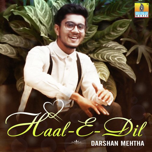 Haal E Dil - Darshan Mehta