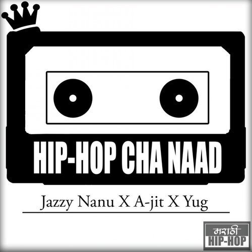Hip Hop Cha Naad - Yug, Jazzy Nanu, A-jit