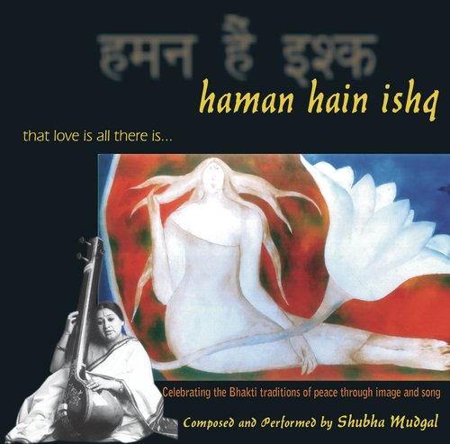 Haman Hain Ishq - Shubha Mudgal