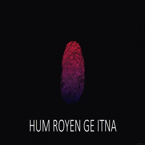 Hum Royengay - Aleena Khan