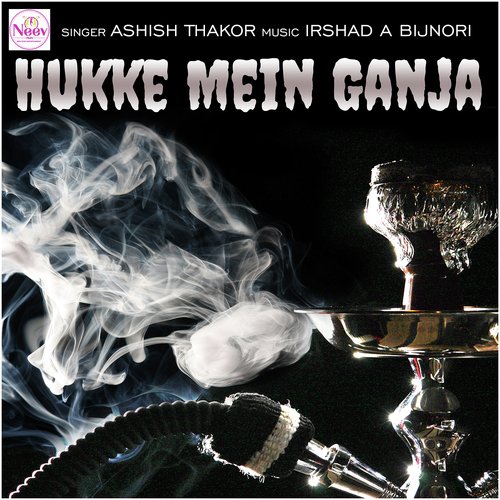 Hukke Mein Ganja - Ashish Thakor