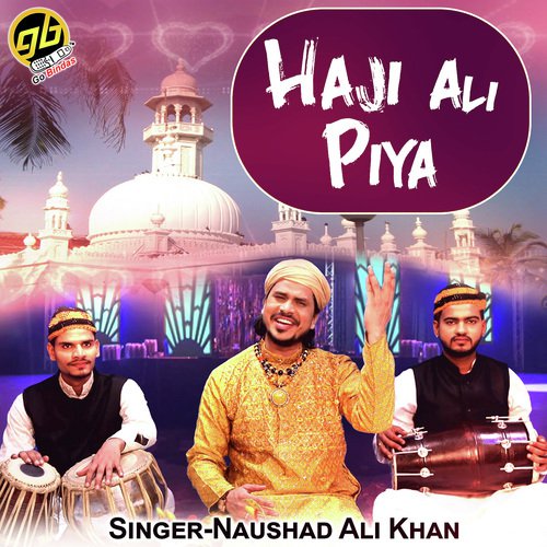 Haji Ali Piya - Noushad Ali Khan