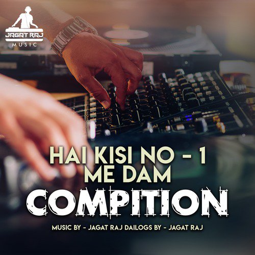 Hai Kisi No - 1 Me Dam Compition - Dj Jagat Raj