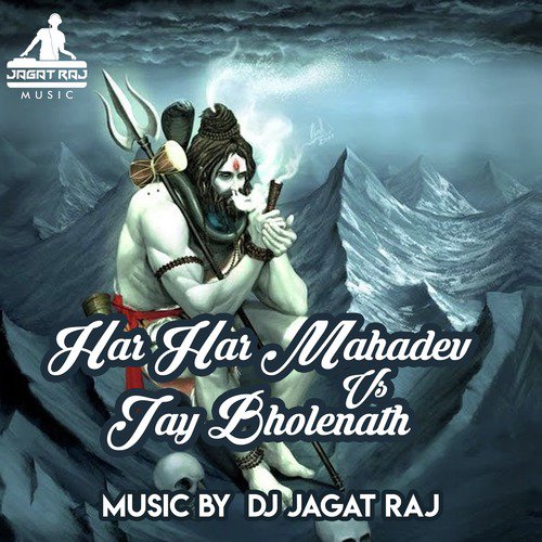 Har Har Mahadev Vs Jay Bholenath - Dj Jagat Raj