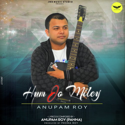 Hum Jo Miley - Anupam Roy Panna