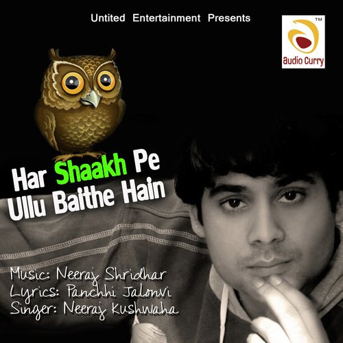 Har Shaakh Pe Ullu Baithe Hain - Neeraj Kushwaha