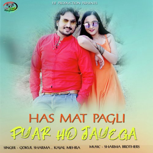 Has Mat Pagli Pyar Ho Jayega - Gokul Sharma, Kajal Mehra
