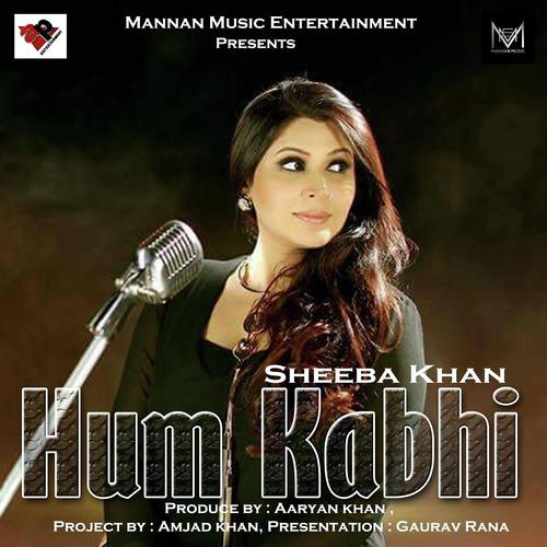 Hum Kabhi - Sheeba Khan