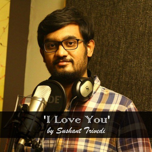 I Love You - Sushant Trivedi, Yashi Rathore