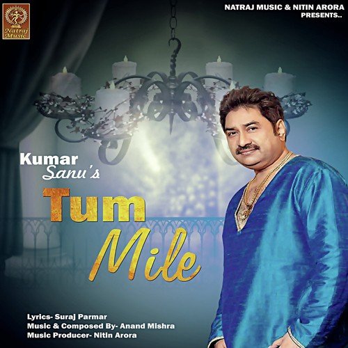 Tum Mile - Kumar Sanu, Shannon K