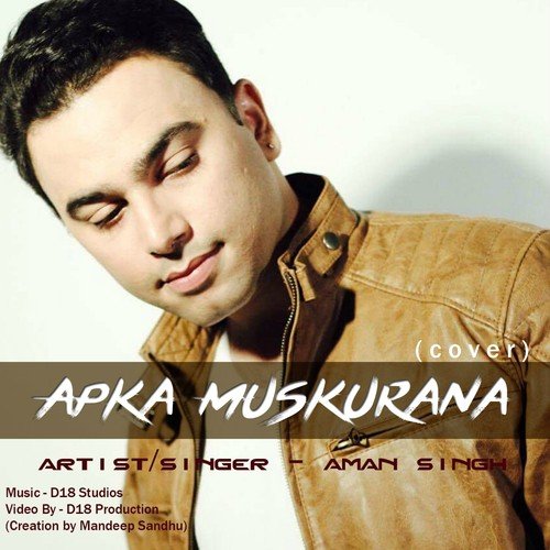 Apka Muskurana - Aman Singh