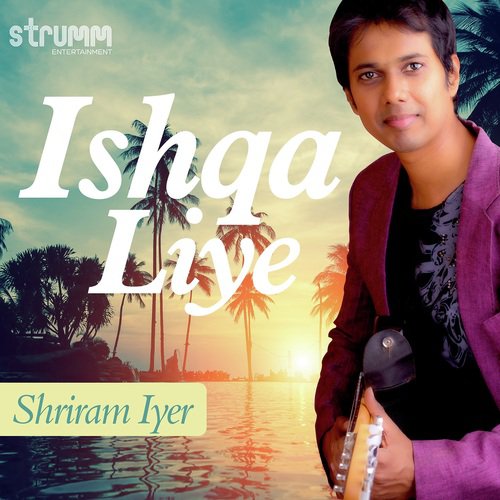 Ishqa Liye - Shriram Iyer