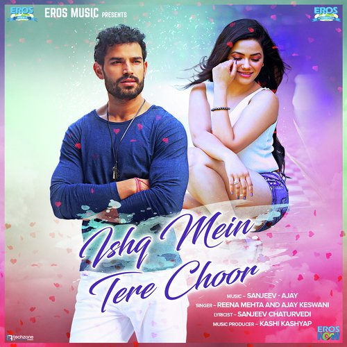 Ishq Mein Tere Choor - Sanjeev-Ajay