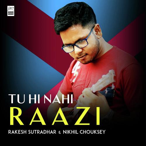 Tu Hi Nahi Raazi - Lav Poddar