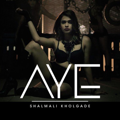 Aye - Shalmali Kholgade
