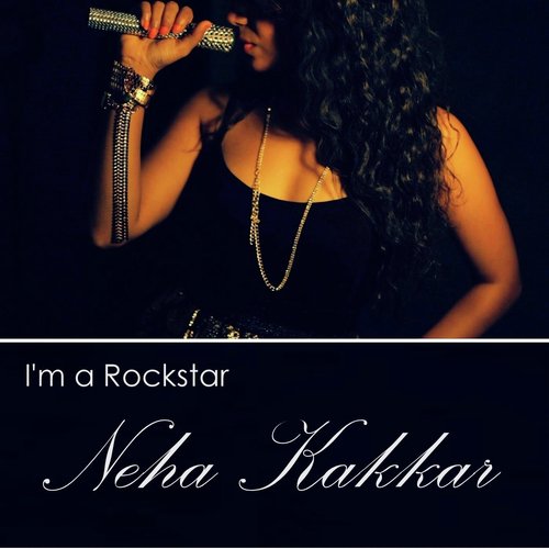 Im A Rockstar (feat. Tony Kakkar) - Neha Kakkar, Tony Kakkar