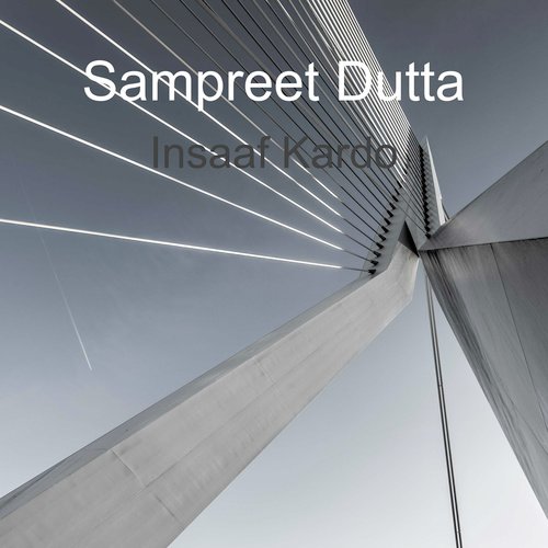 Insaaf Kardo - Sampreet Dutta