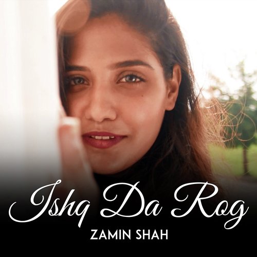 Ishq da Rog - Zamin Shah