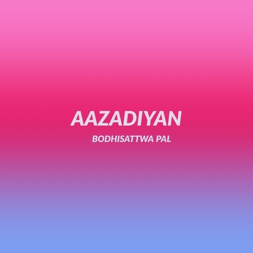Aazadiyan - Bodhisattwa Pal