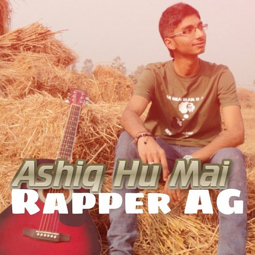 Ashiq Hu Mai - Rapper AG