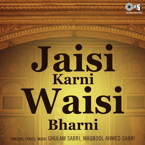 Jaisi Karni Waisi Bharni - Haji Ghulam Sabri, Haji Maqbool Ahmad Sabri
