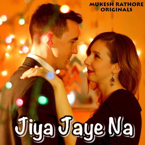 Jiya Jaye Na - Mukesh Rathore