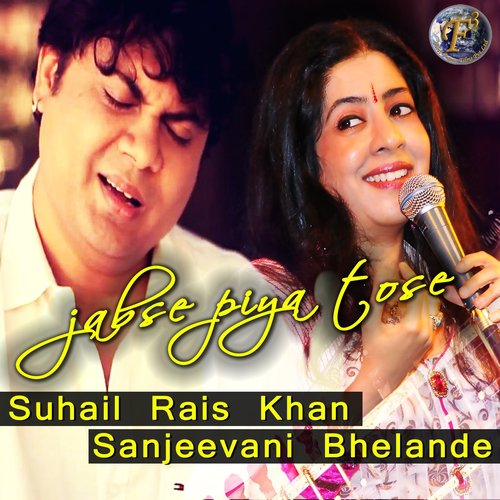 Jabse Piya Tose - Suhail Rais Khan, Sanjeevani Bhelande