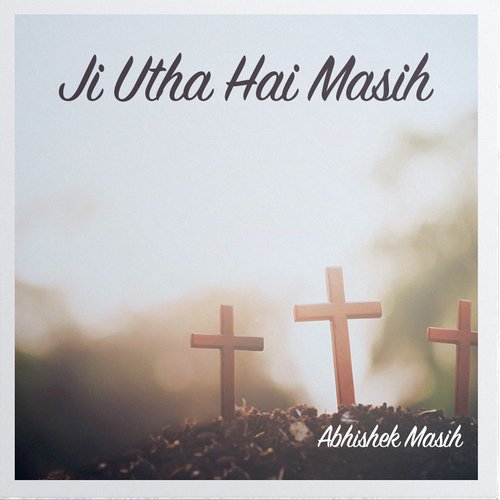 Ji Utha Hai Masih - Abhishek Masih