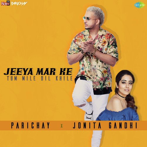 Jeeya Mar Ke Tum Mile Dil Khile - Parichay, Jonita Gandhi