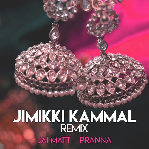 Jimikki Kammal (Remix) - Jai Matt amp Pranna