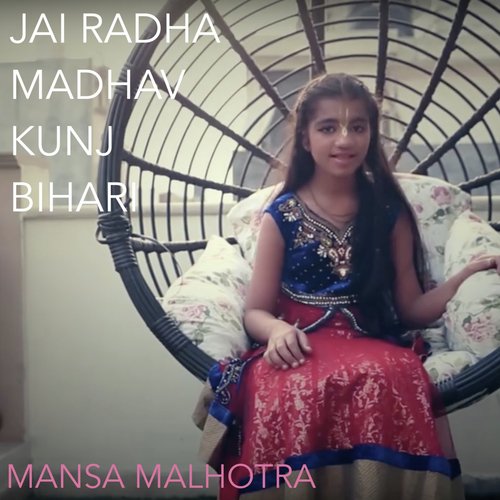 Jai Radha Madhav Kunj Bihari - Mansa Malhotra