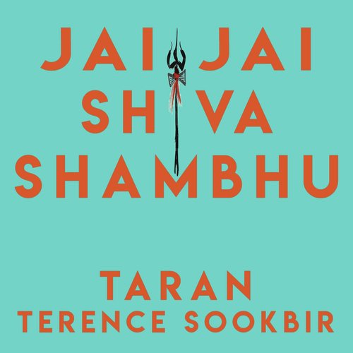 Jai Jai Shiva Shambhu - Taran Terence Sookbir