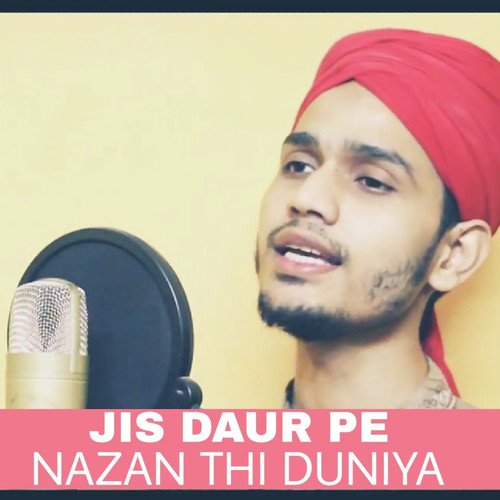 Jis Daur Pe Nazan Thi Duniya - Maaz Weaver