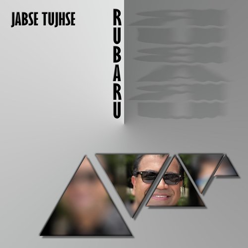 Jabse Tujhse Rubaru - Rajan Shah