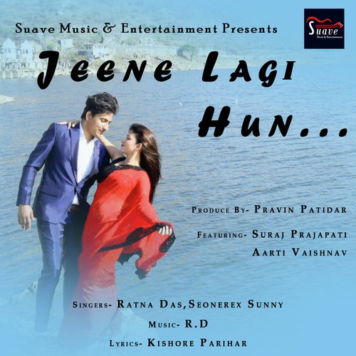 Jeene Lagi Hun - Seonerex, Ratna Das