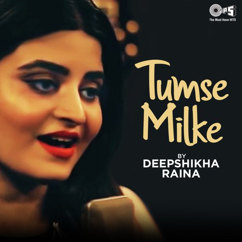 Tumse Milke By Deepshikha Raina - Sagar Bhatia