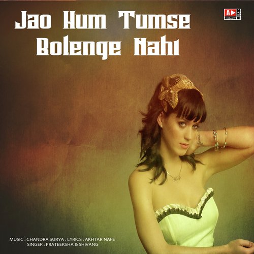 Jao Hum Tumse Bolenge Nahi - Shivang, Prateeksha
